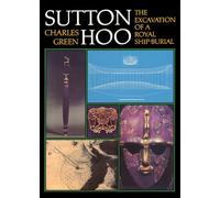 Sutton Hoo 3ed the Excavationpb: The Excavation of a Royal Ship-Burial