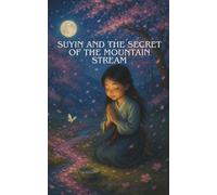 Suyin and the Secret of the Mountain Stream