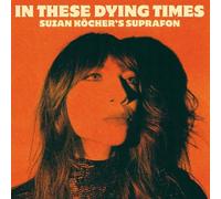 Suzan Köcher'S Suprafon - In These Dying Times [VINYL]