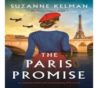 Suzanne Kelman The Paris Promise: An unputdownable & heartbreaking WW2 novel Suzanne Kelman Multicolor