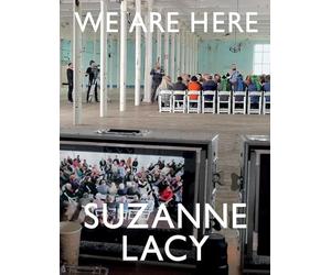 Suzanne Lacy: We Are Here
