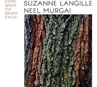Suzanne Langille & Neel Murgai - Come When The Raven Calls [VINYL]