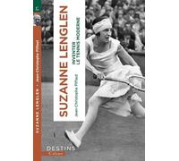 Suzanne Lenglen: Et la femme créa le tennis moderne