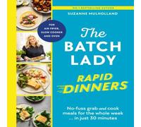 Suzanne Mulholland The Batch Lady Rapid Dinners : No-fuss grab & cook meals for the Suzanne Mulholland Multicolor