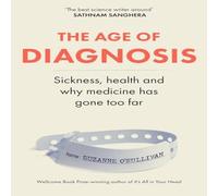 Suzanne O'Sullivan The Age of Diagnosis : Are Medical Labels Doing Us More Harm Than Suzanne O'Sullivan Multicolor