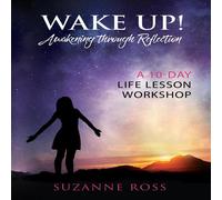 Suzanne Ross Wake Up Awakening Through Reflection: A 10-Day Life Lesson Suzanne Ross Multicolor
