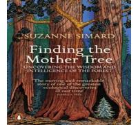 Suzanne Simard Finding the Mother Tree : Uncovering the Wisdom & Intelligence Suzanne Simard Multicolor