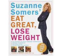Suzanne Somers' Eat Great, Lose Weight: Eat All the Foods You Love in "Somersize" Combinations to Reprogram Your Metabolism, Shed Pounds for Good, and Have More Energy Than Ever Before
