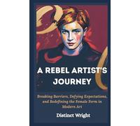 Suzanne Valadon: A Rebel Artist's Journey: Breaking Barriers, Defying Expectations, and Redefining the Female Form in Modern Art (The life and The light)