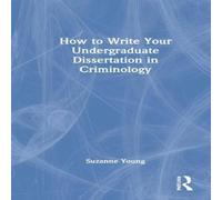 Suzanne Young How to Write Your Undergraduate Dissertation in Criminology Suzanne Young Multicolor