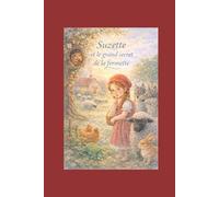 Suzette et le grand secret de la Fermette (Les aventures de la Fermette de Suzette)