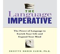 Suzette Haden Elgin The Language Imperative: How Learning Languages Can Enrich Your Suzette Haden Elgin Multicolor