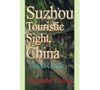 Suzhou Touristic Sight, China: Travel Guide