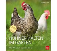 Suzie Baldwin Hühner halten im Garten: Der Weg zum eigenen Bio-Ei (B (Paperback)