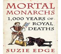Suzie Edge Mortal Monarchs : 1000 Years of Royal Deaths Paperback Book Suzie Edge Multicolor