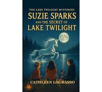 Suzie Sparks and the Secret of Lake Twilight: Ordinary kids discover extraordinary secrets hiding in their very own backyard.
