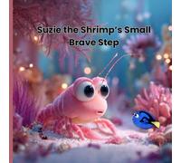 Suzie the Shrimp’s Small Brave Step