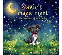 Suzie's Magic Night (The Adventures of Suzie the Dog)