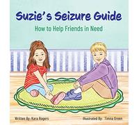 Suzie's Seizure Guide: How to Help Friends in Need