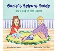 Suzie's Seizure Guide: How to Help Friends in Need
