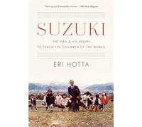 Suzuki : The Man and His Dream to Teach the Children of the World