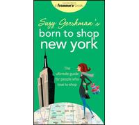 Suzy Gershman′s Born to Shop New York: The Ultimate Guide for People Who Love to Shop