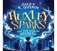 Suzy K. Quinn Huxley Sparks & the Book of Secrets Paperback Suzy K. Quinn Multicolor