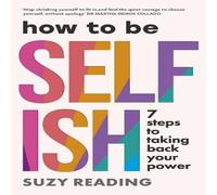 Suzy Reading How to Be Selfish : 7 steps to taking back your power Paperback Book Suzy Reading Multicolor