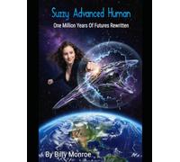 Suzzy Advanced Human: One Million Years of Futures Rewritten (Advanced Human Series)
