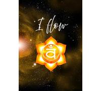 Svadhisthana Sacral Chakra Journal "I Flow" - 7 Chakras Notebook for Reflection: 2nd Chakra Lined Sketchbook for Reiki Healing Notes