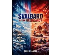 Svalbard After Greenland?: How Debt, Grievance, and Power Will Decide the High North (US Dominance: How America Shapes the 21st Century)