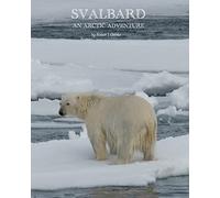Svalbard: An Arctic Adventure