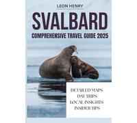 SVALBARD COMPREHENSIVE TRAVEL GUIDE 2025