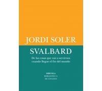 Svalbard: De las cosas que van a servirnos cuando llegue el fin del mundo: 93 (Biblioteca de Ensayo / Serie menor)