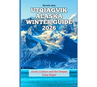 Svalbard Norway Winter Travel Guide 2026: Arctic Adventures and Northern Lights Experiences (2026 Travel Books, Vacation and Tour Guides)