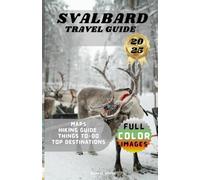 SVALBARD TRAVEL GUIDE: A Journey Through the Frozen Frontier