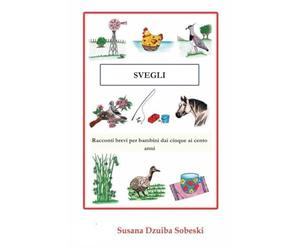 SVEGLI: Racconti brevi per bambini dai cinque ai cento anni