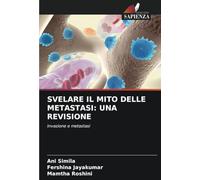 SVELARE IL MITO DELLE METASTASI: UNA REVISIONE: invasione e metastasi