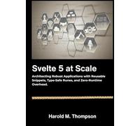 Svelte 5 at Scale: Architecting Robust Applications with Reusable Snippets, Type-Safe Runes, and Zero-Runtime Overhead.