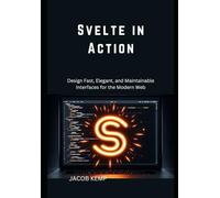 Svelte in Action: Design Fast, Elegant, and Maintainable Interfaces for the Modern Web