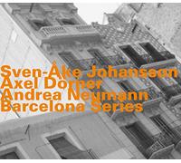 Sven-Ake Johansson; Axel Dörner; Andrea Neumann - Barcelona Series
