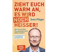 Sven Plöger And Zieht euch warm an, es wird noch heißer: Können wir (Paperback)