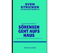 SVEN STRICKER KLASSISCHER ÜBERBLICK: Ein großartiger Blick auf SÖRENSEN GEHT AUFS HAUS und wichtige Hinweise, die man daraus ziehen kann