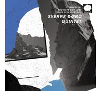 Sverre Saebo Quintet - If, However, You Have Not Lost Your Self Control