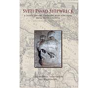 Sveti Pavao Shipwreck: A 16th century Venetian Merchantman from Mljet, Croatia