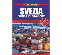 SVEZIA Guida di viaggio 2025: Vivi l'eleganza nordica, la natura incontaminata e la ricca storia nel gioiello della corona scandinava.