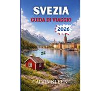 SVEZIA GUIDA DI VIAGGIO 2026