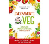 Svezzamento veg. Alimentazione complementare tradizionale a autosvezzamento
