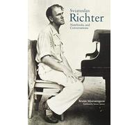 Sviatoslav Richter: Notebooks and Conversations