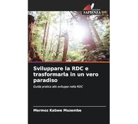 Sviluppare la RDC e trasformarla in un vero paradiso: Guida pratica allo sviluppo nella RDC